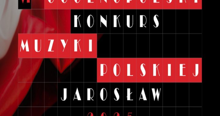 VI Ogólnopolski Konkurs Muzyki Polskiej – Jarosław 25-26 kwietnia 2025